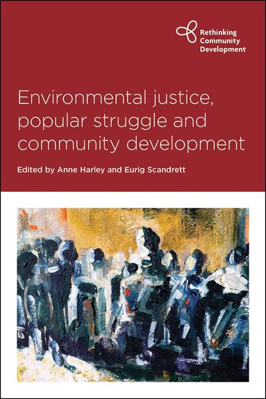 Anne Harley, Eurig Scandrett - Environmental Justice, Popular Struggle and Community Development, Inbunden