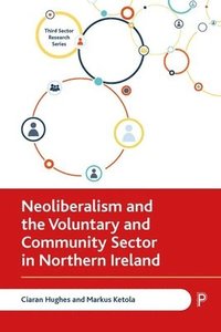 bokomslag Neoliberalism and the Voluntary and Community Sector in Northern Ireland