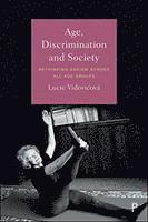 bokomslag Age, Discrimination and Society: Rethinking Ageism Across All Age Groups