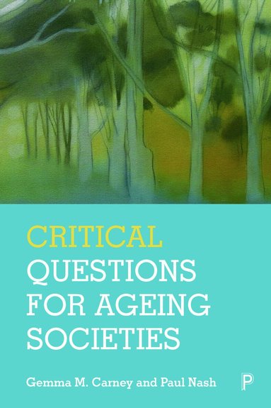 Gemma M. Carney, Paul Nash - Critical Questions for Ageing Societies, Häftad