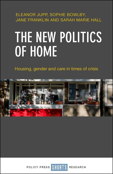 Eleanor Jupp, Sophie Bowlby, Jane Franklin, Sarah Marie Hall - New Politics of Home, Inbunden
