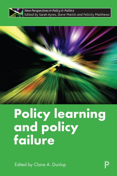 Claire A. Dunlop - Policy Learning and Policy Failure, Inbunden