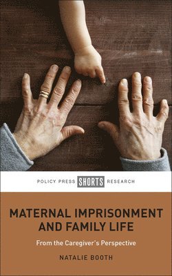 Natalie Booth, Natalie (Bath Spa University) Booth - Maternal Imprisonment and Family Life, Inbunden