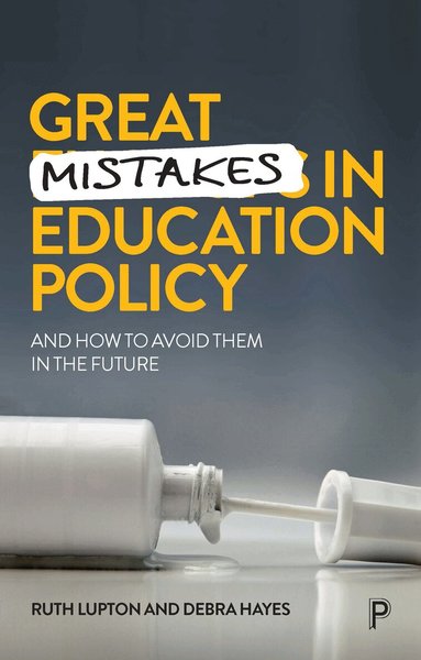 Ruth Lupton, Debra Hayes - Great Mistakes in Education Policy, Häftad