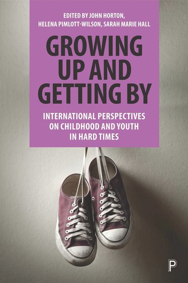 John Horton, Helena Pimlott-Wilson, Sarah Marie Hall - Growing Up and Getting By, Häftad