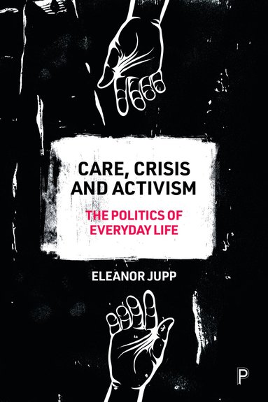 Eleanor Jupp - Care, Crisis and Activism, Inbunden