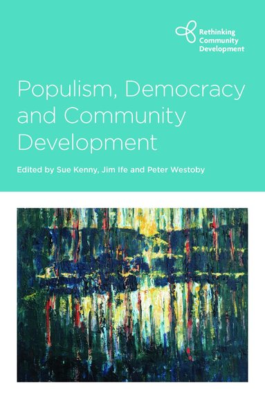 Sue Kenny, Jim Ife, Peter Westoby - Populism, Democracy and Community Development, Häftad