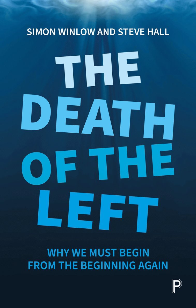 Simon Winlow, Steve Hall, Simon (Northumbria University) Winlow, Steve (Teesside University) Hall - Death of the Left, Häftad