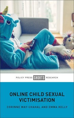 Corinne May-Chahal, Emma Kelly - Online Child Sexual Victimisation, Inbunden