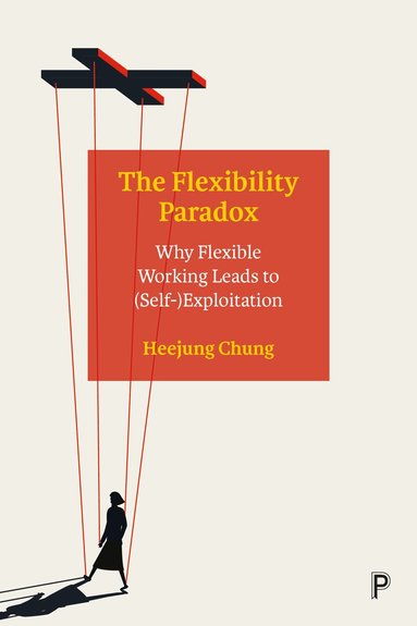 Heejung Chung - Flexibility Paradox, Häftad