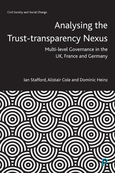 Ian Stafford, Alistair Cole, Dominic Heinz - Analysing the Trust–Transparency Nexus, Häftad