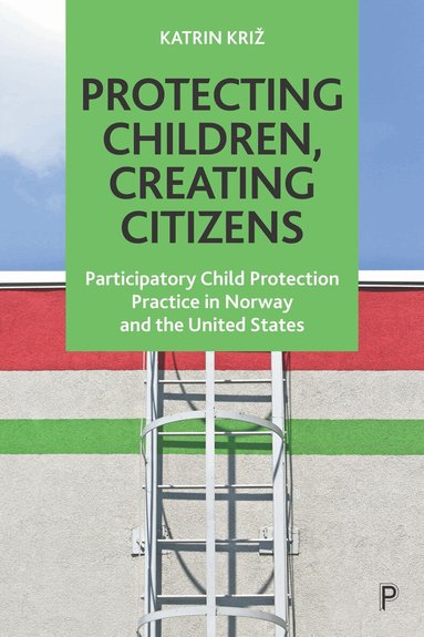 Katrin Križ - Protecting Children, Creating Citizens, Häftad