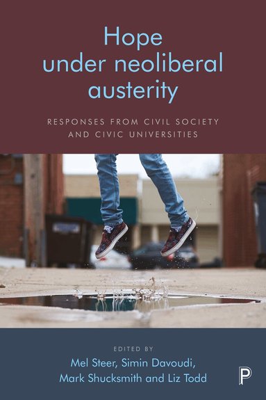 Mel Steer, Simin Davoudi, Mark Shucksmith, Liz Todd - Hope Under Neoliberal Austerity, Inbunden