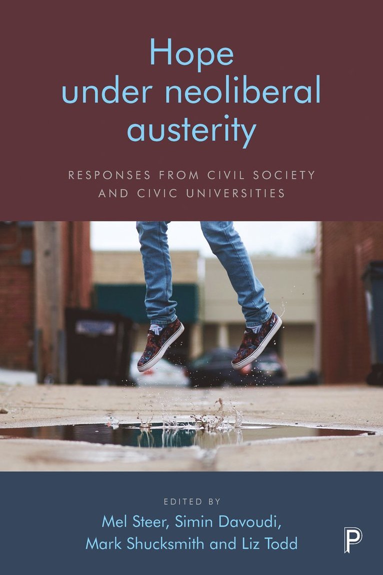 Mel Steer, Simin Davoudi, Mark Shucksmith, Liz Todd, Mel (Newcastle University) Steer, Simin (Newcastle University) Davoudi, Professor Mark (Newcastle University) Shucksmith, Liz (Newcastle University) Todd - Hope Under Neoliberal Austerity, Häftad