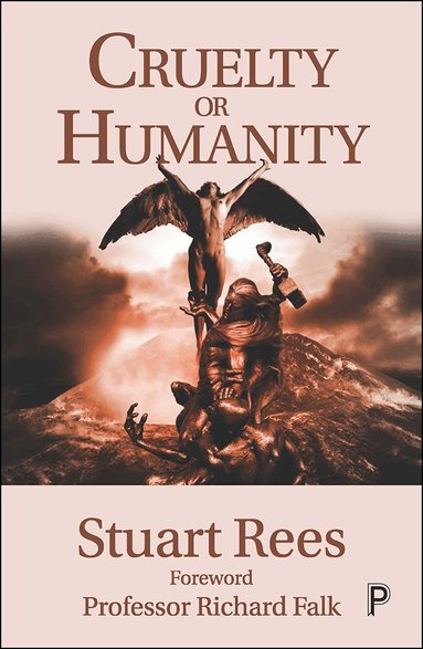 Stuart Rees - Cruelty or Humanity, Inbunden