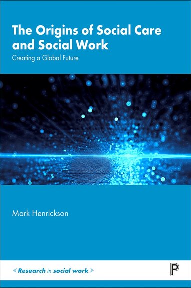Mark Henrickson - Origins of Social Care and Social Work, Häftad