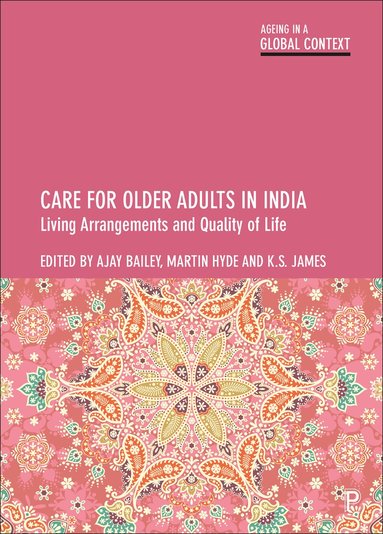 Ajay Bailey, Martin Hyde, K. S. James - Care for Older Adults in India, Häftad