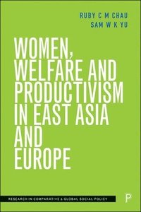 bokomslag Women, Welfare and Productivism in East Asia and Europe