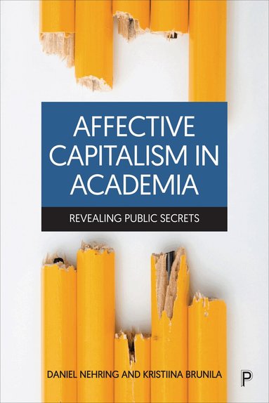 Daniel Nehring, Kristiina Brunila - Affective Capitalism in Academia, Inbunden