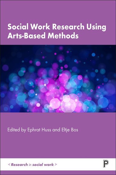 Ephrat Huss, Eltje Bos - Social Work Research Using Arts-Based Methods, Häftad