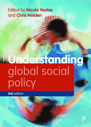 Nicola Yeates, Chris Holden - Understanding Global Social Policy, Inbunden