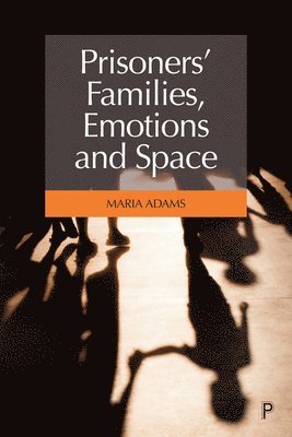 bokomslag Prisoners' Families, Emotions and Space