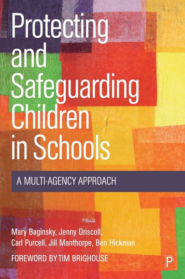 Mary Baginsky, Jenny Driscoll, Carl Purcell, Jill Manthorpe, Ben Hickman - Protecting and Safeguarding Children in Schools, Häftad