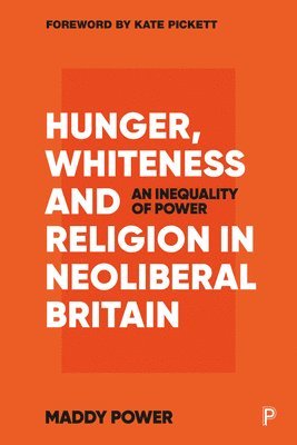 Hunger, Whiteness and Religion in Neoliberal Britain 1