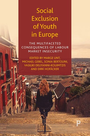 Marge Unt, Marge Unt, Michael Gebel, Sonia Bertolini, Vassiliki Deliyanni-Kouimtzi, Dirk Hofäcker - Social Exclusion of Youth in Europe, Inbunden