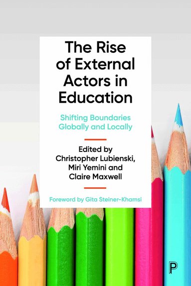 Christopher Lubienski, Miri Yemini, Claire Maxwell - Rise of External Actors in Education, Inbunden