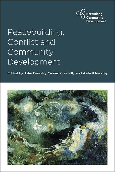 John Eversley, Sinéad Gormally, Avila Kilmurray - Peacebuilding, Conflict and Community Development, Häftad