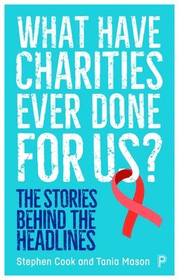 Stephen Cook, Tania Mason, Stephen (Journalist) Cook, editor and events producer) Mason, Tania (Freelance journalist - What Have Charities Ever Done for Us?, Häftad