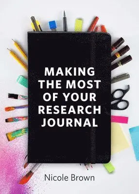Nicole Brown - Making the Most of Your Research Journal, Inbunden. Tillgänglighet: Lägg i varukorg