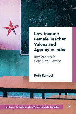 bokomslag Low-income Female Teacher Values and Agency in India