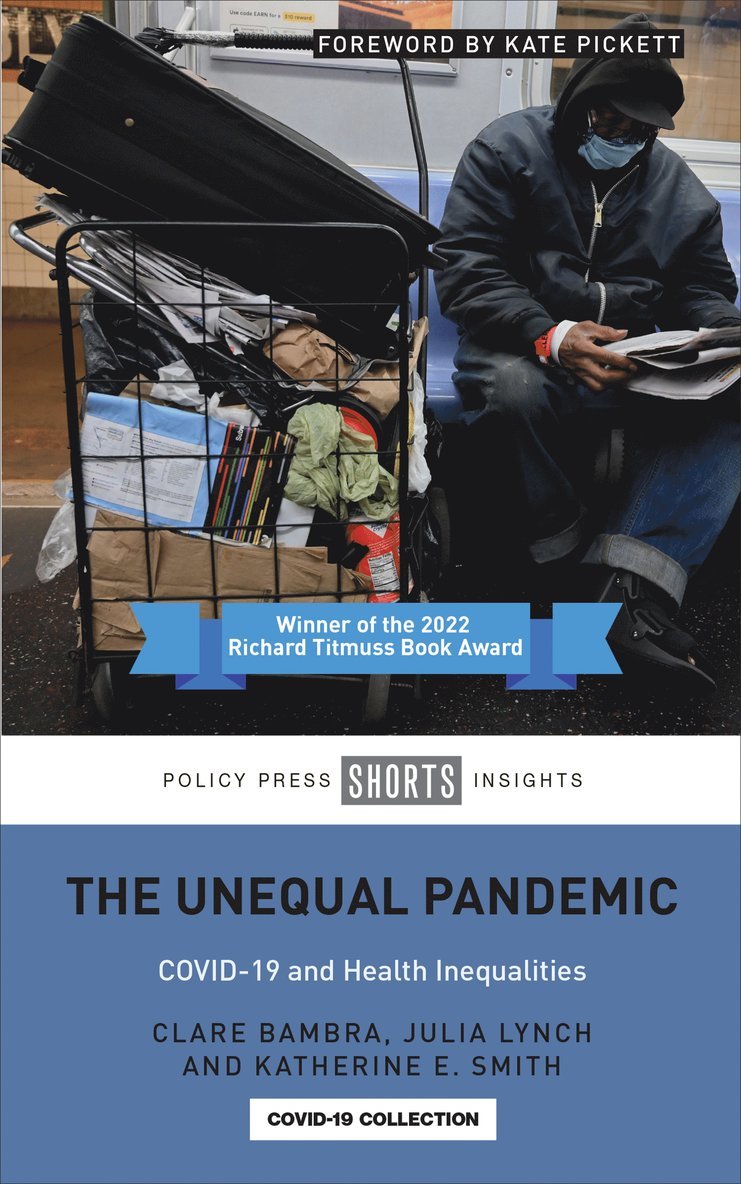 Clare Bambra, Julia Lynch, Katherine E. Smith, Clare (Newcastle University) Bambra, Julia (University of Pennsylvania) Lynch, Katherine E. (University of Strathclyde) Smith - Unequal Pandemic, Häftad