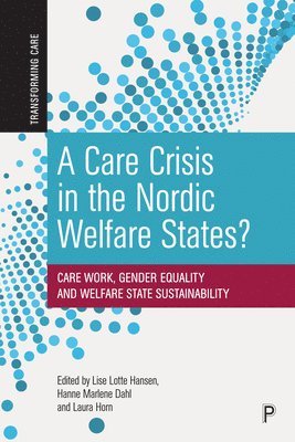 A Care Crisis in the Nordic Welfare States? 1