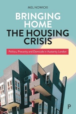 Mel Nowicki - Bringing Home the Housing Crisis, Inbunden