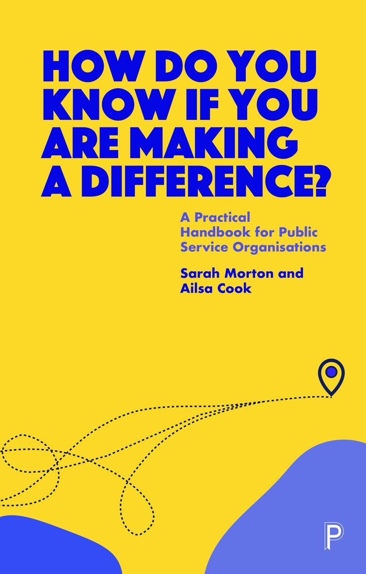 Sarah Morton, Ailsa Cook, Sarah (Matter of Focus and University of Edinburgh) Morton, Ailsa (Matter of Focus) Cook - How Do You Know If You Are Making a Difference?, Häftad