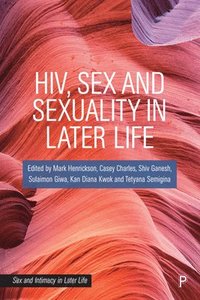bokomslag HIV, Sex and Sexuality in Later Life