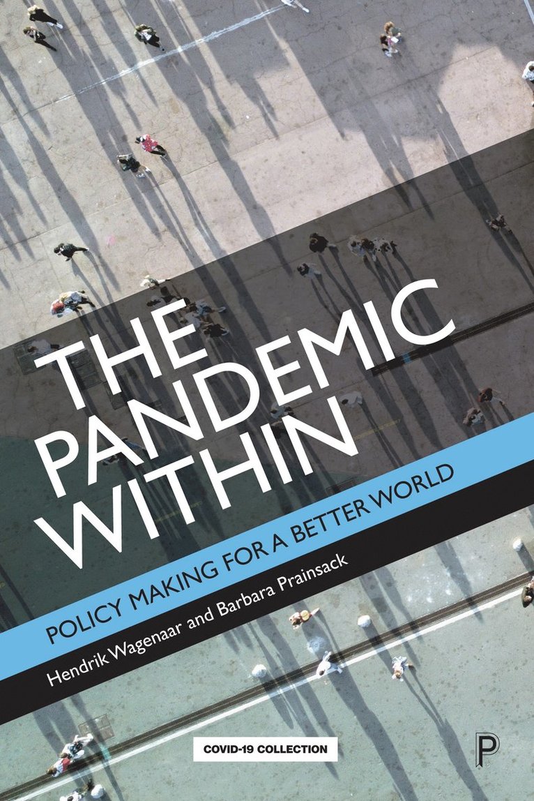 Hendrik Wagenaar, Barbara Prainsack, Institute for Advanced Studies in Vienna and University of Canberra) Wagenaar, Hendrik (King’s College London, Barbara (University of Vienna) Prainsack - Pandemic Within, Häftad