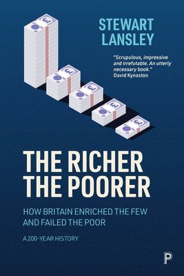 Stewart Lansley, The University of Bristol) Lansley, Stewart (Townsend Centre for International Poverty Research - Richer, The Poorer, Häftad
