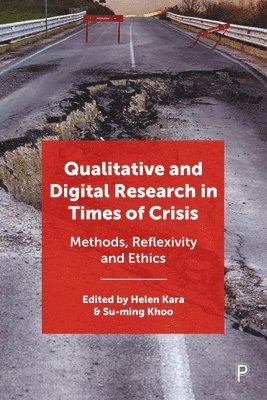 Helen Kara, Su-ming Khoo, Helen (We Research It Ltd.) Kara, Su-ming (National University of Ireland Galway) Khoo, Su-Ming Khoo - Qualitative and Digital Research in Times of Crisis, Häftad