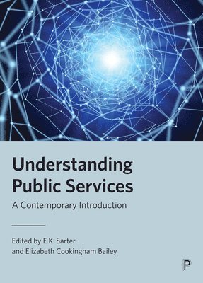 E.K. Sarter, Elizabeth Cookingham Bailey, E.K. (University of Warwick) Sarter, Elizabeth (University of York) Cookingham Bailey, E K Sarter - Understanding Public Services, Häftad