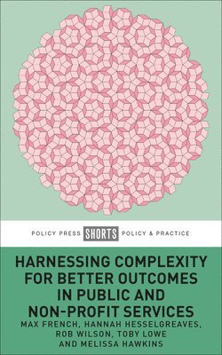 Harnessing Complexity for Better Outcomes in Public and Non-profit Services 1