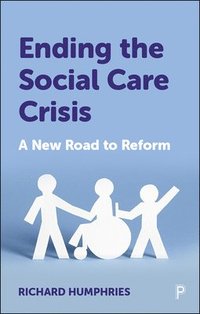 bokomslag Ending the Social Care Crisis