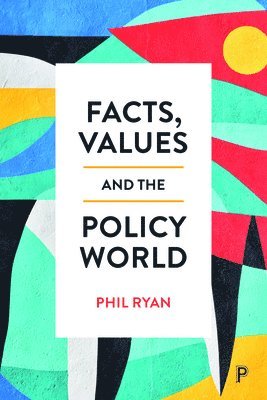 Facts, Values and the Policy World 1