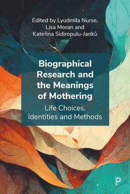 bokomslag Biographical Research and the Meanings of Mothering
