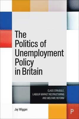 bokomslag The Politics of Unemployment Policy in Britain