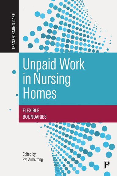 Pat Armstrong - Unpaid Work in Nursing Homes, Häftad