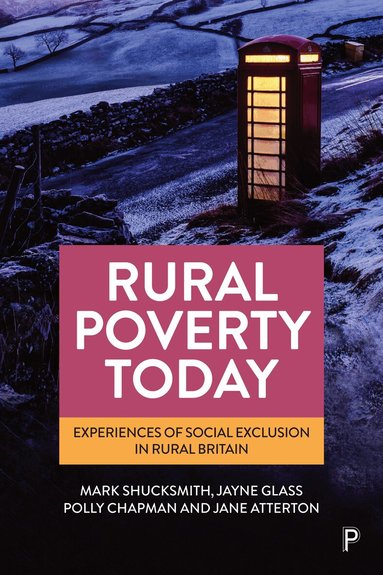 Mark Shucksmith, Jayne Glass, Polly Chapman, Jane Atterton - Rural Poverty Today, Inbunden